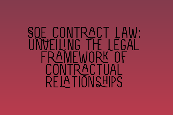 SQE Contract Law: Unveiling the Legal Framework of Contractual Relationships