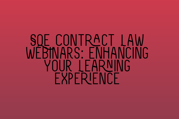 Featured image for SQE Contract Law Webinars: Enhancing Your Learning Experience