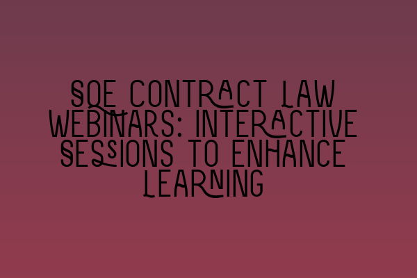 Featured image for SQE Contract Law Webinars: Interactive Sessions to Enhance Learning