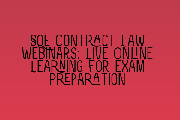 Featured image for SQE Contract Law Webinars: Live Online Learning for Exam Preparation