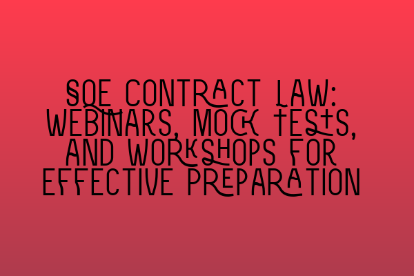 Featured image for SQE Contract Law: Webinars, Mock Tests, and Workshops for Effective Preparation