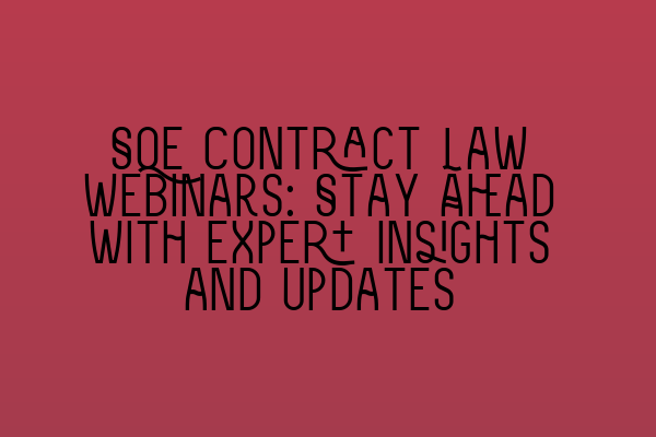 SQE Contract Law Webinars: Stay Ahead with Expert Insights and Updates