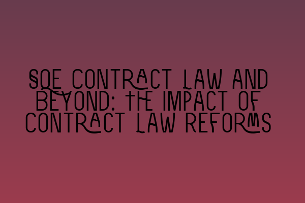 Featured image for SQE Contract Law and Beyond: The Impact of Contract Law Reforms
