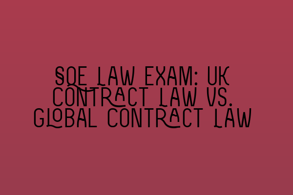 Featured image for SQE Law Exam: UK Contract Law vs. Global Contract Law