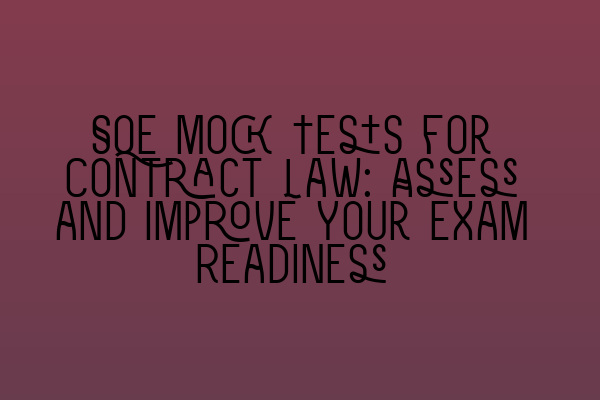 Featured image for SQE Mock Tests for Contract Law: Assess and Improve Your Exam Readiness