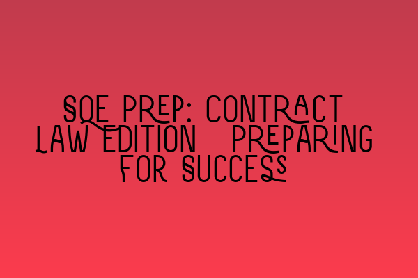 Featured image for SQE Prep: Contract Law Edition – Preparing for Success