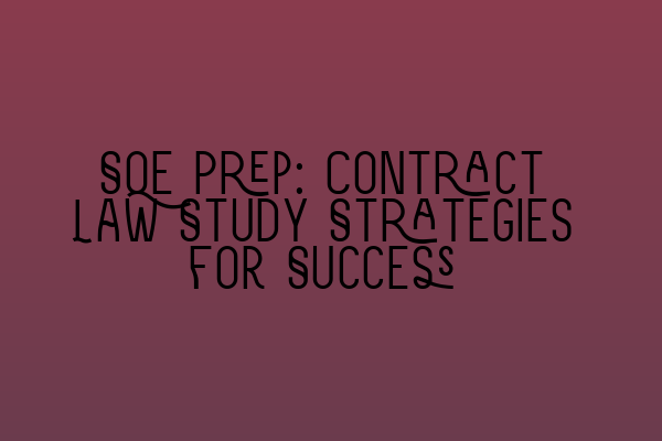 Featured image for SQE Prep: Contract Law Study Strategies for Success