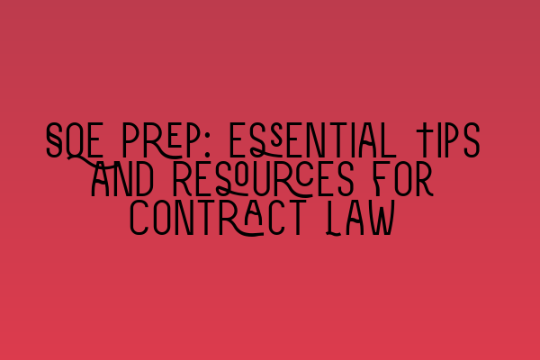 Featured image for SQE Prep: Essential Tips and Resources for Contract Law