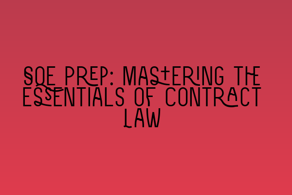 SQE Prep: Mastering the Essentials of Contract Law