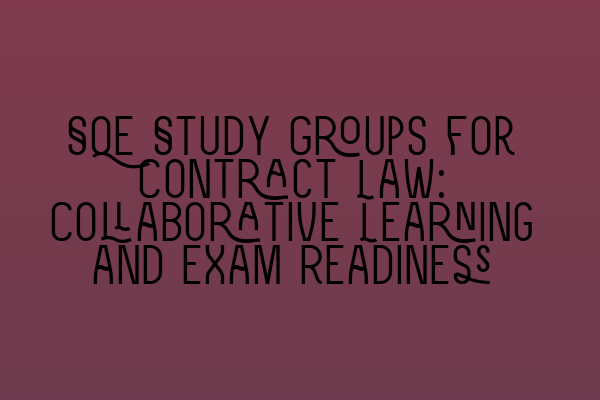 Featured image for SQE Study Groups for Contract Law: Collaborative Learning and Exam Readiness