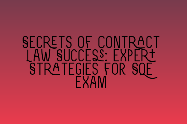 Featured image for Secrets of Contract Law Success: Expert Strategies for SQE Exam