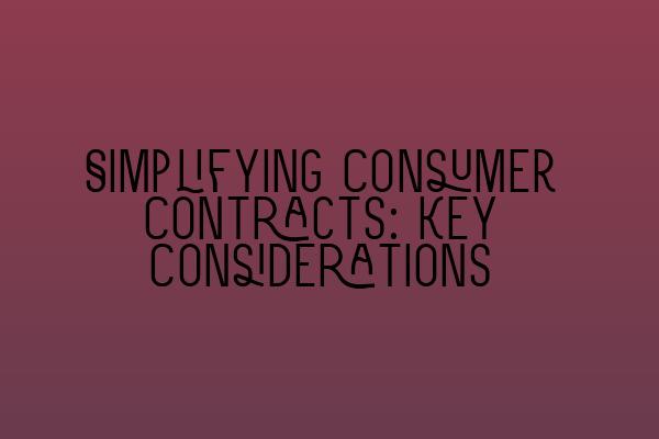 Featured image for Simplifying Consumer Contracts: Key Considerations