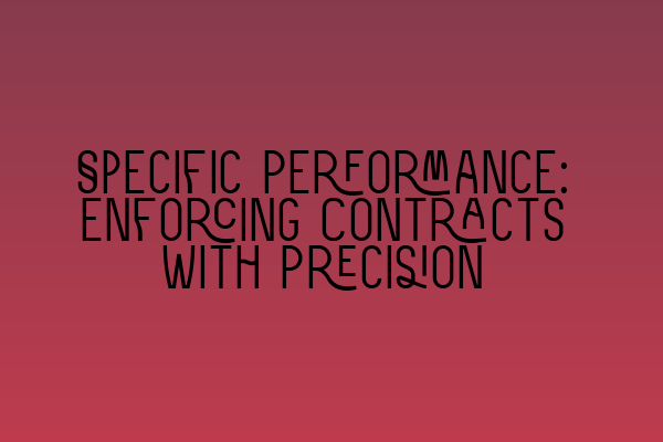 Specific Performance: Enforcing Contracts with Precision