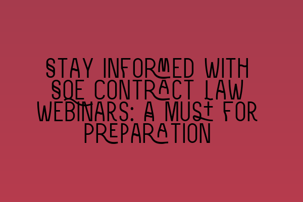 Featured image for Stay Informed with SQE Contract Law Webinars: A Must for Preparation