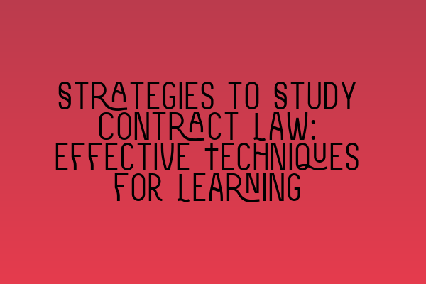 Featured image for Strategies to Study Contract Law: Effective Techniques for Learning