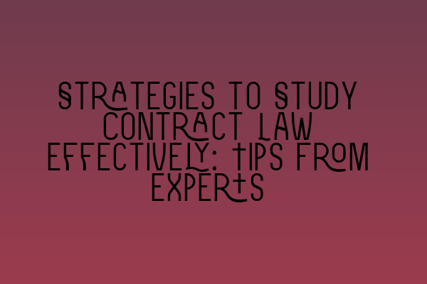 Featured image for Strategies to Study Contract Law Effectively: Tips From Experts