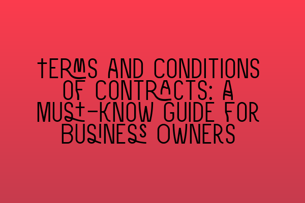 Featured image for Terms and Conditions of Contracts: A Must-Know Guide for Business Owners