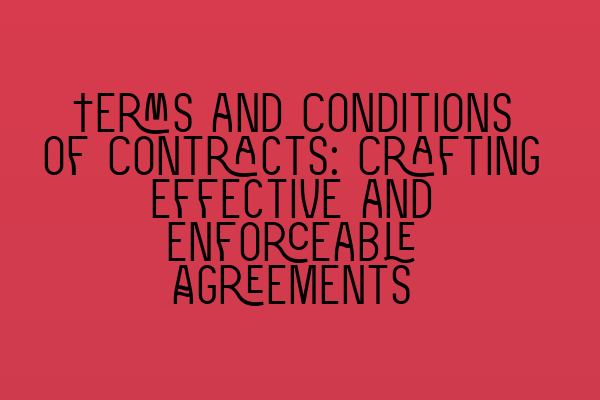 Featured image for Terms and Conditions of Contracts: Crafting Effective and Enforceable Agreements