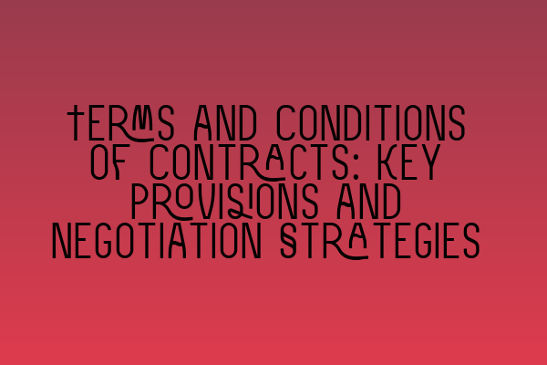 Featured image for Terms and Conditions of Contracts: Key Provisions and Negotiation Strategies