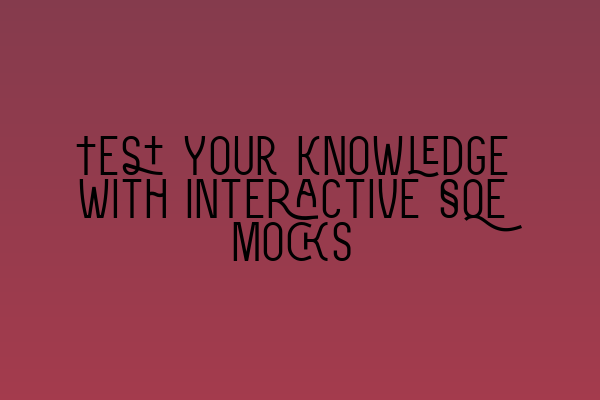 Featured image for Test Your Knowledge with Interactive SQE Mocks