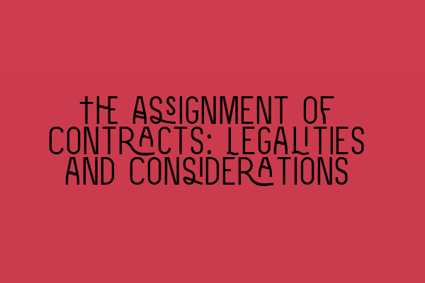 Featured image for The Assignment of Contracts: Legalities and Considerations
