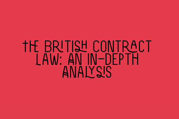 Featured image for The British Contract Law: An In-depth Analysis