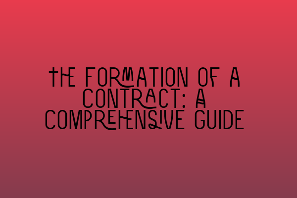Featured image for The Formation of a Contract: A Comprehensive Guide