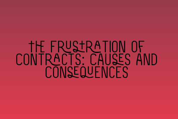 The Frustration of Contracts: Causes and Consequences