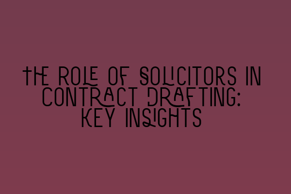 Featured image for The Role of Solicitors in Contract Drafting: Key Insights