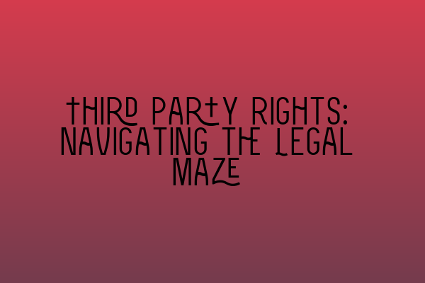 Featured image for Third Party Rights: Navigating the Legal Maze