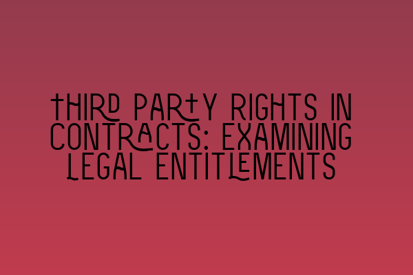 Featured image for Third Party Rights in Contracts: Examining Legal Entitlements