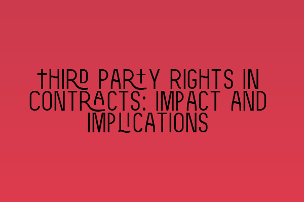 Featured image for Third Party Rights in Contracts: Impact and Implications