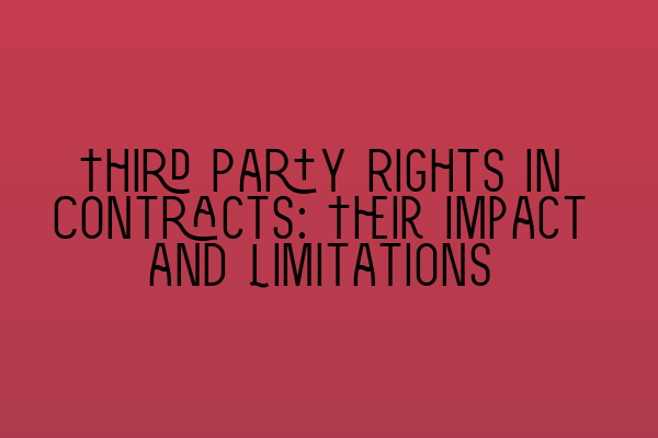 Third Party Rights in Contracts: Their Impact and Limitations