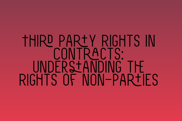 Featured image for Third Party Rights in Contracts: Understanding the Rights of Non-Parties