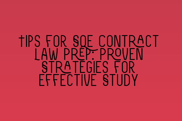 Featured image for Tips for SQE Contract Law Prep: Proven Strategies for Effective Study