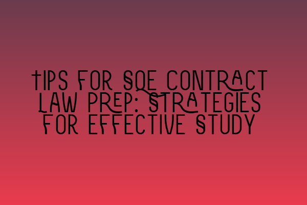 Featured image for Tips for SQE Contract Law Prep: Strategies for Effective Study
