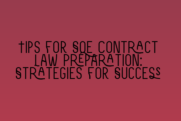 Featured image for Tips for SQE Contract Law Preparation: Strategies for Success