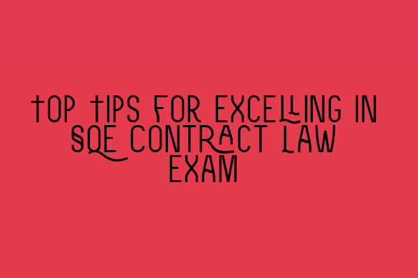 Top Tips for Excelling in SQE Contract Law Exam