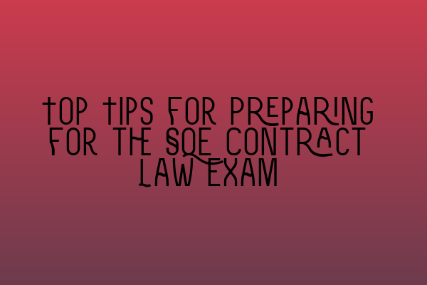 Featured image for Top Tips for Preparing for the SQE Contract Law Exam