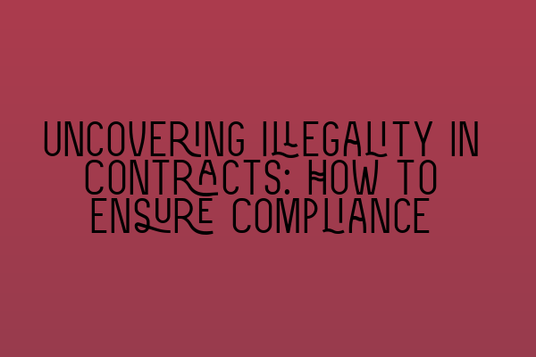 Featured image for Uncovering Illegality in Contracts: How to Ensure Compliance