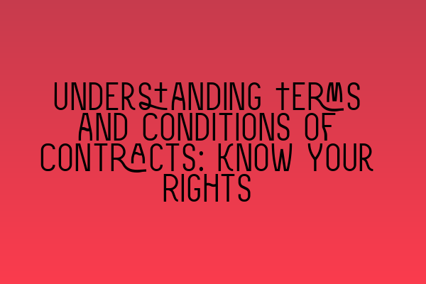 Featured image for Understanding Terms and Conditions of Contracts: Know Your Rights