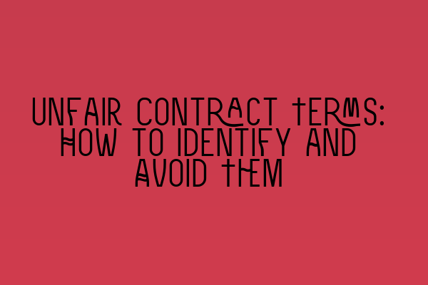 Featured image for Unfair Contract Terms: How to Identify and Avoid Them