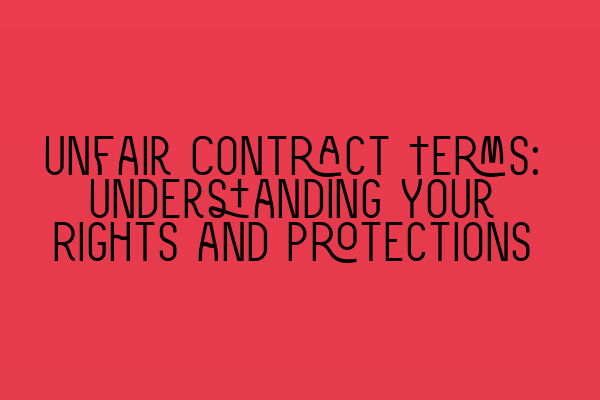 Featured image for Unfair Contract Terms: Understanding Your Rights and Protections