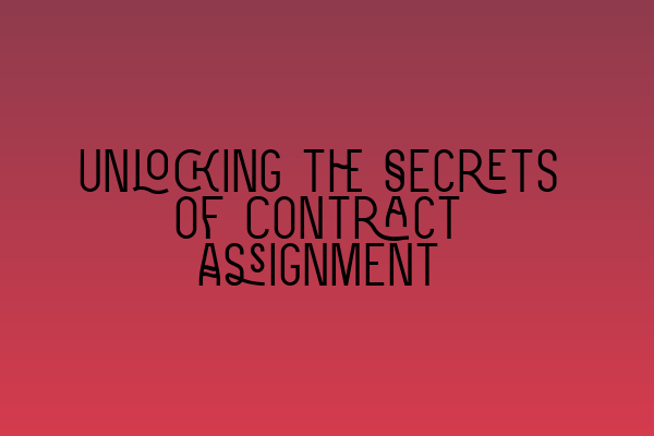 Featured image for Unlocking the Secrets of Contract Assignment