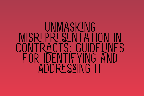 Featured image for Unmasking Misrepresentation in Contracts: Guidelines for Identifying and Addressing It