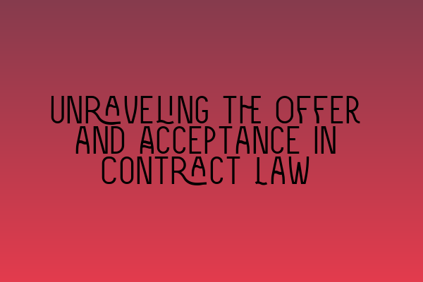 Featured image for Unraveling the Offer and Acceptance in Contract Law