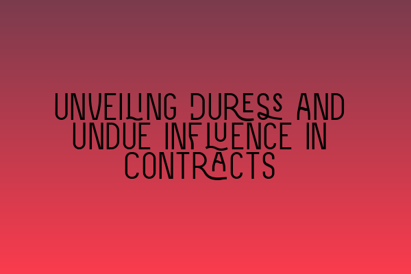 Featured image for Unveiling Duress and Undue Influence in Contracts