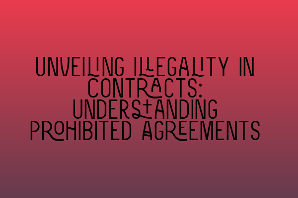 Featured image for Unveiling Illegality in Contracts: Understanding Prohibited Agreements