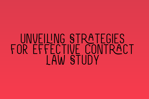 Featured image for Unveiling Strategies for Effective Contract Law Study