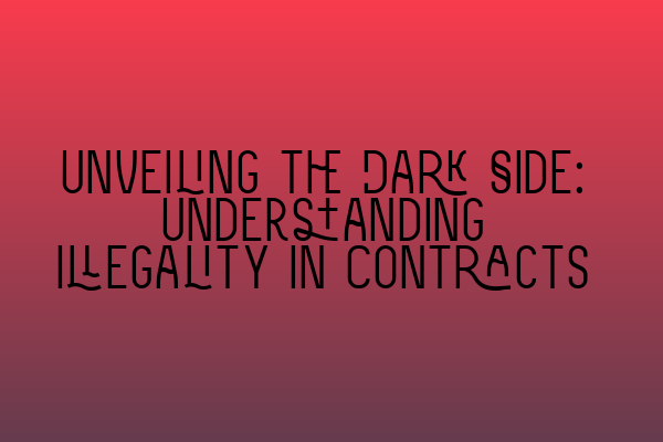 Featured image for Unveiling the Dark Side: Understanding Illegality in Contracts